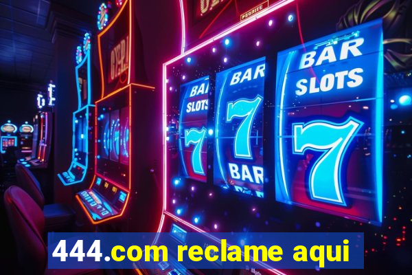 444.com reclame aqui